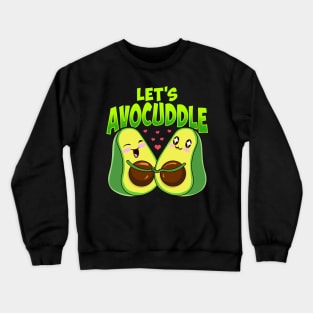 Let's Avocuddle Cute & Funny Avocado Pun Crewneck Sweatshirt